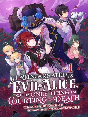 cover image of I Reincarnated As Evil Alice, So the Only Thing I'm Courting Is Death!, Book 1